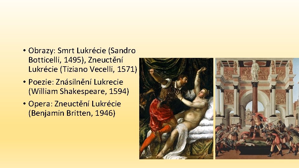  • Obrazy: Smrt Lukrécie (Sandro Botticelli, 1495), Zneuctění Lukrécie (Tiziano Vecelli, 1571) •