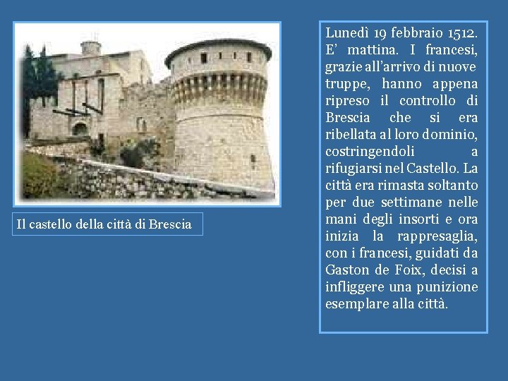 Il castello della città di Brescia Lunedì 19 febbraio 1512. E’ mattina. I francesi,