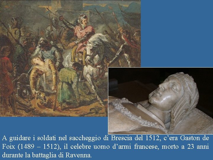 A guidare i soldati nel saccheggio di Brescia del 1512, c’era Gaston de Foix
