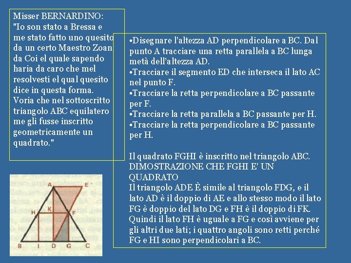 Misser BERNARDINO: "Io son stato a Bressa e me stato fatto uno quesito da