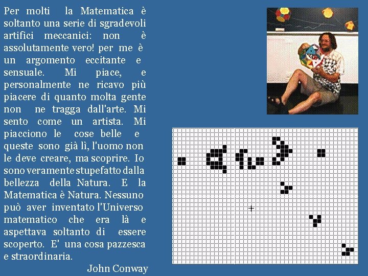 Per molti la Matematica è soltanto una serie di sgradevoli artifici meccanici: non è