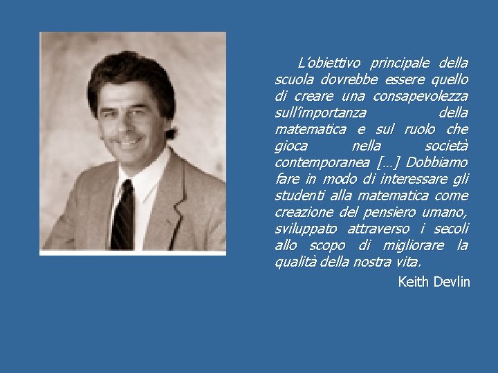 L’obiettivo principale della scuola dovrebbe essere quello di creare una consapevolezza sull’importanza della matematica