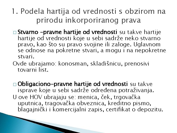 1. Podela hartija od vrednosti s obzirom na prirodu inkorporiranog prava � Stvarno -pravne