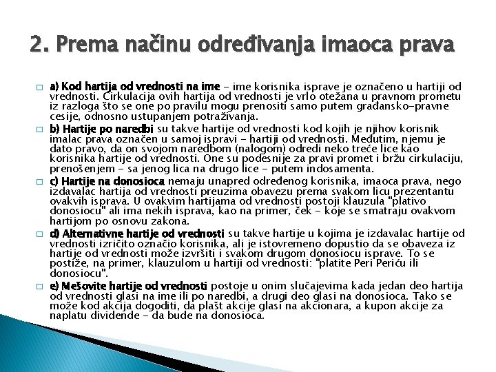 2. Prema načinu određivanja imaoca prava � � � a) Kod hartija od vrednosti