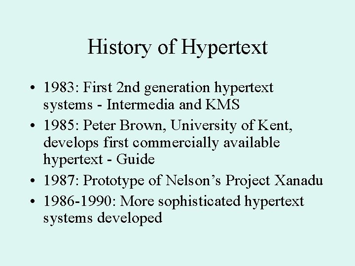 History of Hypertext • 1983: First 2 nd generation hypertext systems - Intermedia and