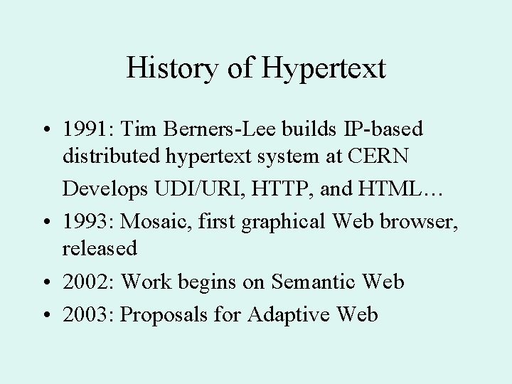 History of Hypertext • 1991: Tim Berners-Lee builds IP-based distributed hypertext system at CERN