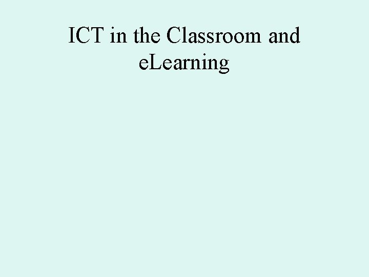 ICT in the Classroom and e. Learning 