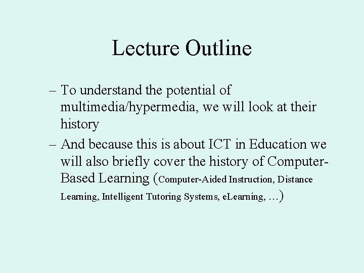 Lecture Outline – To understand the potential of multimedia/hypermedia, we will look at their