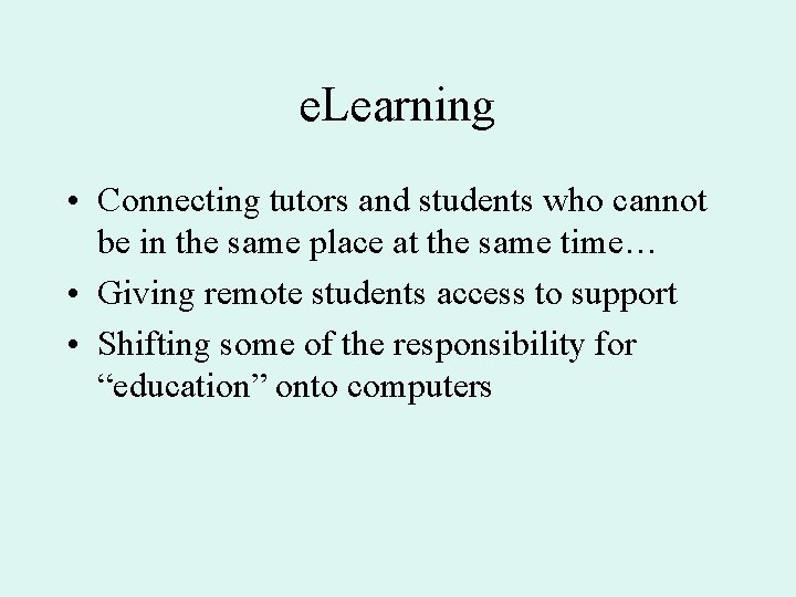 e. Learning • Connecting tutors and students who cannot be in the same place