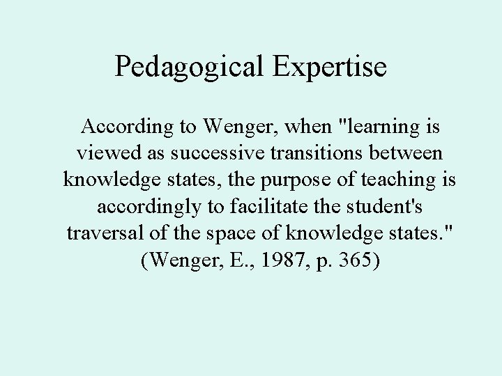 Pedagogical Expertise According to Wenger, when "learning is viewed as successive transitions between knowledge