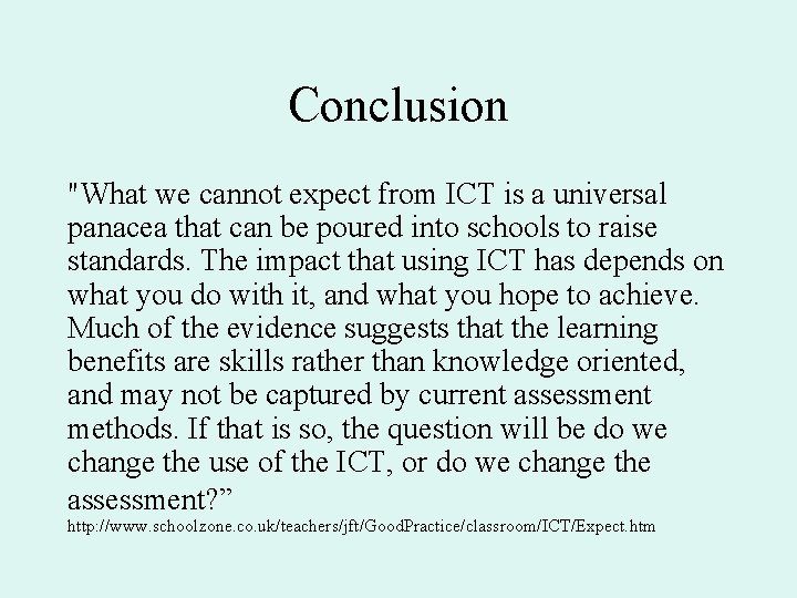 Conclusion "What we cannot expect from ICT is a universal panacea that can be