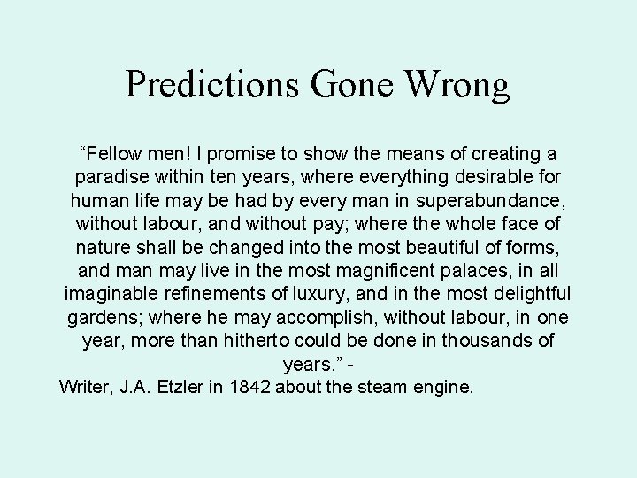 Predictions Gone Wrong “Fellow men! I promise to show the means of creating a