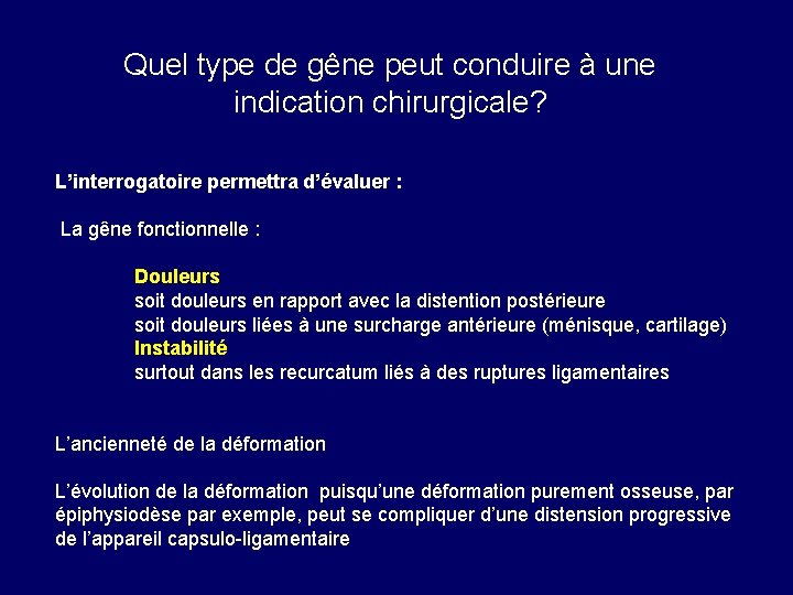 Quel type de gêne peut conduire à une indication chirurgicale? L’interrogatoire permettra d’évaluer :