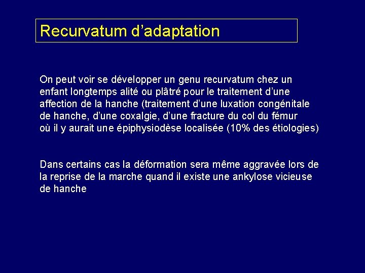 Recurvatum d’adaptation On peut voir se développer un genu recurvatum chez un enfant longtemps