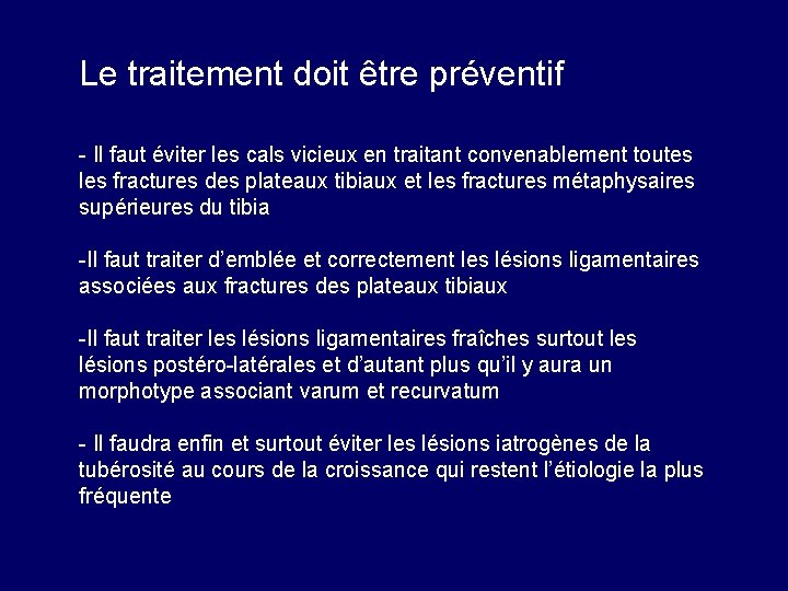 Le traitement doit être préventif - Il faut éviter les cals vicieux en traitant