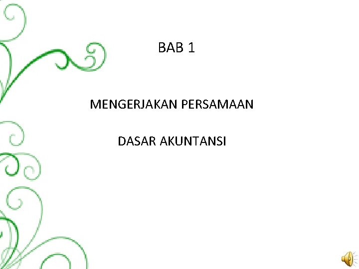 BAB 1 MENGERJAKAN PERSAMAAN DASAR AKUNTANSI 