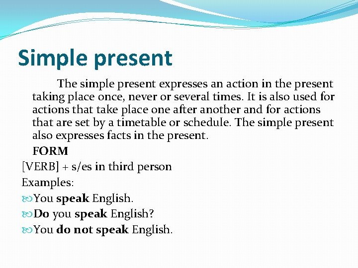 Simple present The simple present expresses an action in the present taking place once,