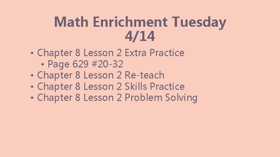 Math Enrichment Tuesday 4/14 • Chapter 8 Lesson 2 Extra Practice • Page 629