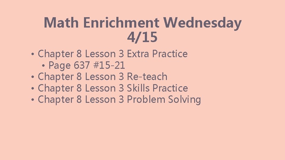 Math Enrichment Wednesday 4/15 • Chapter 8 Lesson 3 Extra Practice • Page 637