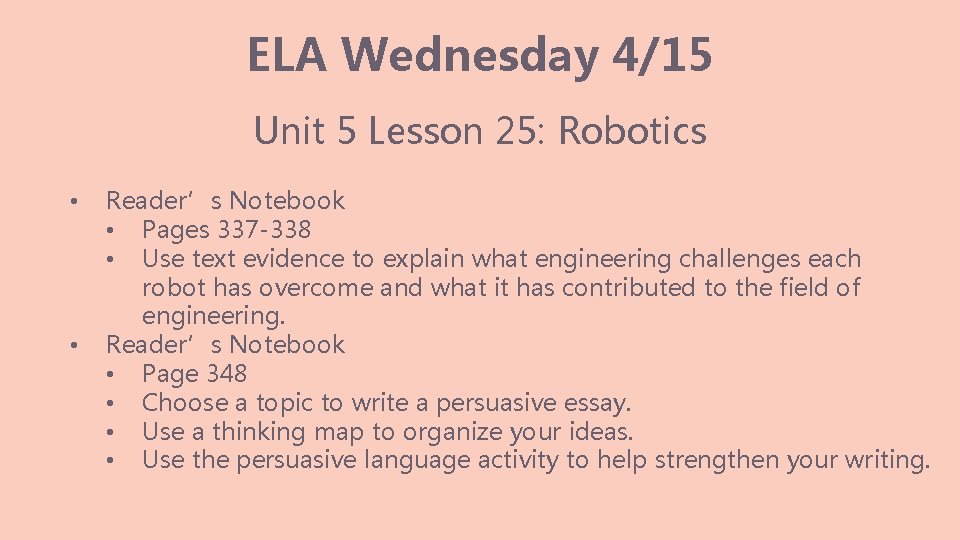 ELA Wednesday 4/15 Unit 5 Lesson 25: Robotics • • Reader’s Notebook • Pages