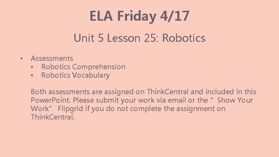 ELA Friday 4/17 Unit 5 Lesson 25: Robotics • Assessments • Robotics Comprehension •