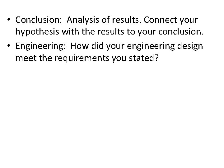  • Conclusion: Analysis of results. Connect your hypothesis with the results to your