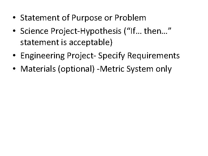  • Statement of Purpose or Problem • Science Project-Hypothesis (“If… then…” statement is