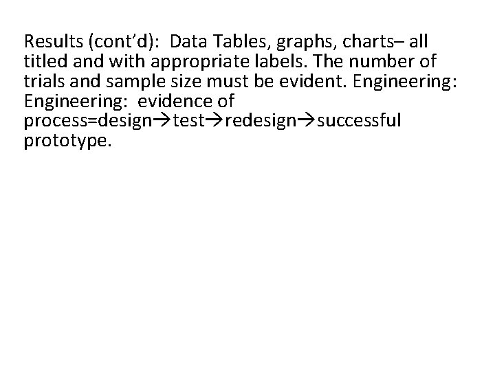 Results (cont’d): Data Tables, graphs, charts– all titled and with appropriate labels. The number