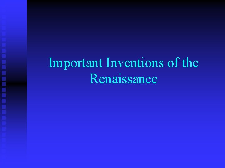 Important Inventions of the Renaissance 
