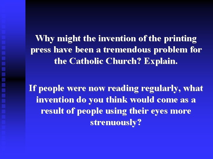 Why might the invention of the printing press have been a tremendous problem for