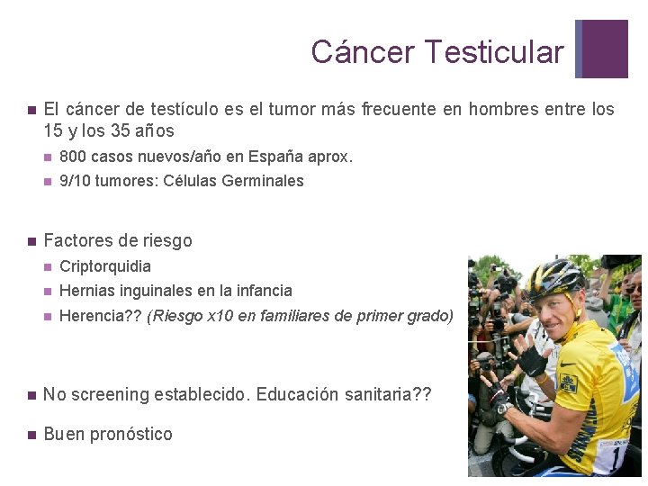 Cáncer Testicular n n El cáncer de testículo es el tumor más frecuente en