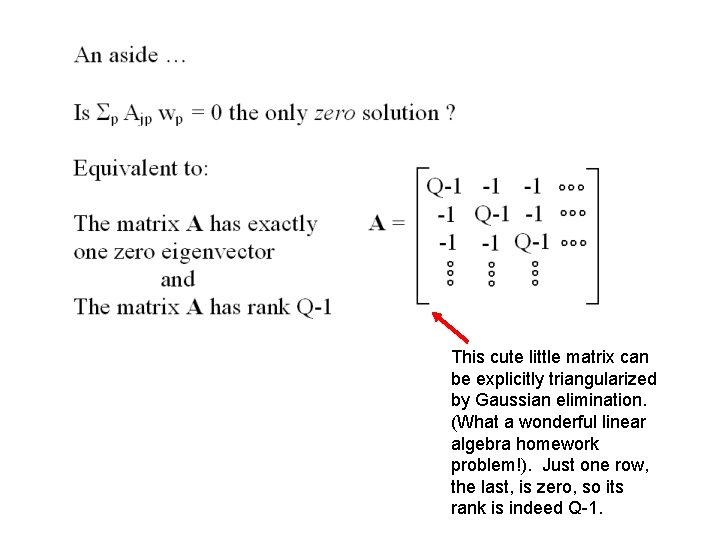 This cute little matrix can be explicitly triangularized by Gaussian elimination. (What a wonderful