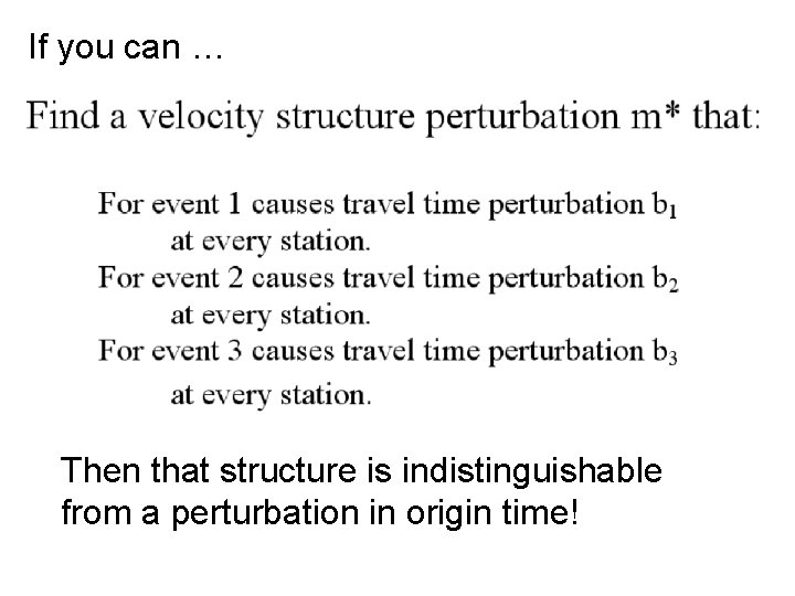 If you can … Then that structure is indistinguishable from a perturbation in origin If you can … Then that structure is indistinguishable from a perturbation in origin