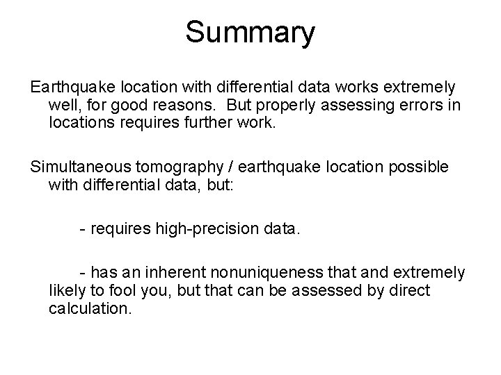 Summary Earthquake location with differential data works extremely well, for good reasons. But properly