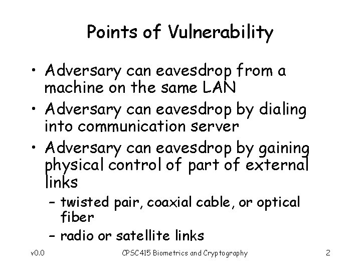 Points of Vulnerability • Adversary can eavesdrop from a machine on the same LAN