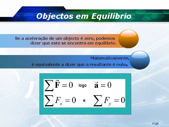 Objectos em Equilíbrio Se a aceleração de um objecto é zero, podemos Addque Youreste Objectos em Equilíbrio Se a aceleração de um objecto é zero, podemos Addque Youreste