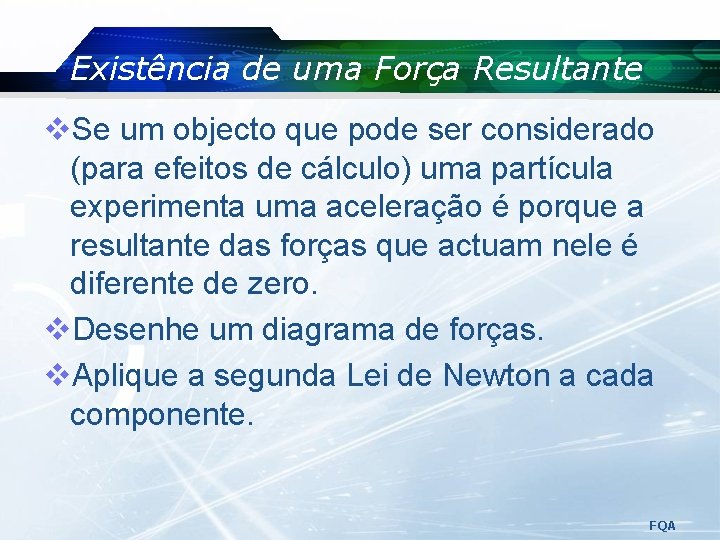 Existência de uma Força Resultante v. Se um objecto que pode ser considerado (para Existência de uma Força Resultante v. Se um objecto que pode ser considerado (para