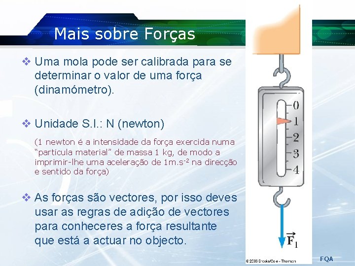 Mais sobre Forças v Uma mola pode ser calibrada para se determinar o valor Mais sobre Forças v Uma mola pode ser calibrada para se determinar o valor