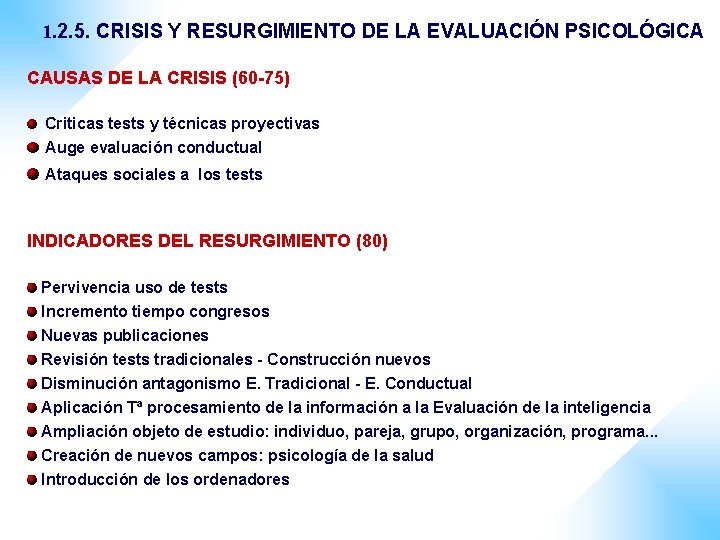 1. 2. 5. CRISIS Y RESURGIMIENTO DE LA EVALUACIÓN PSICOLÓGICA CAUSAS DE LA CRISIS 1. 2. 5. CRISIS Y RESURGIMIENTO DE LA EVALUACIÓN PSICOLÓGICA CAUSAS DE LA CRISIS
