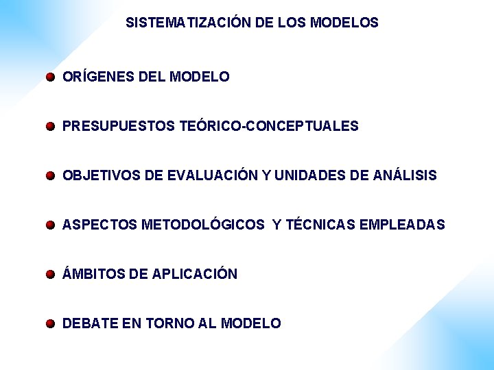 SISTEMATIZACIÓN DE LOS MODELOS ORÍGENES DEL MODELO PRESUPUESTOS TEÓRICO-CONCEPTUALES OBJETIVOS DE EVALUACIÓN Y UNIDADES