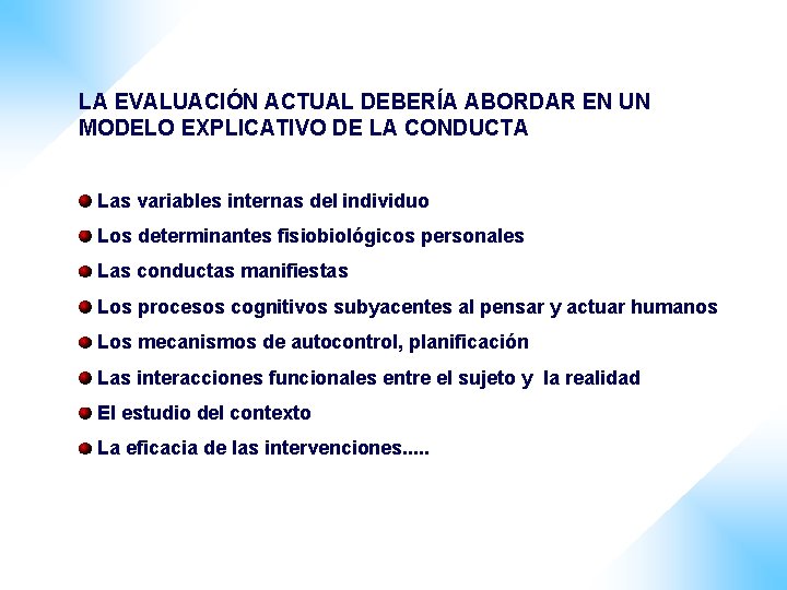 LA EVALUACIÓN ACTUAL DEBERÍA ABORDAR EN UN MODELO EXPLICATIVO DE LA CONDUCTA Las variables