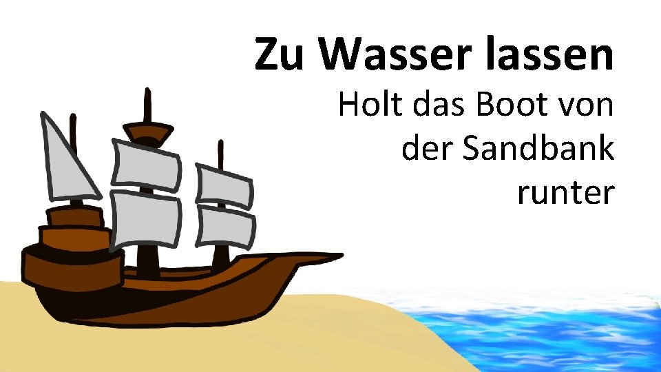 Zu Wasser lassen Holt das Boot von der Sandbank runter 