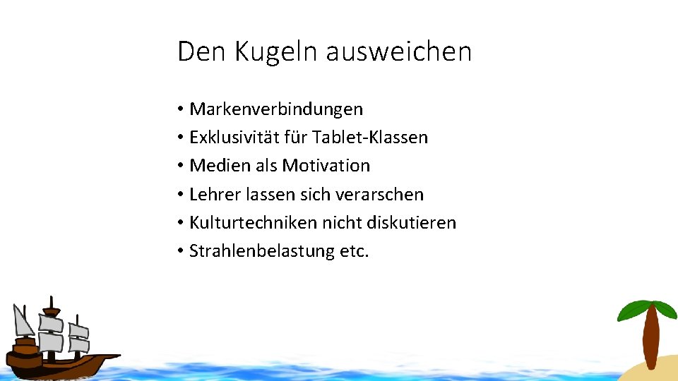 Den Kugeln ausweichen • Markenverbindungen • Exklusivität für Tablet-Klassen • Medien als Motivation •