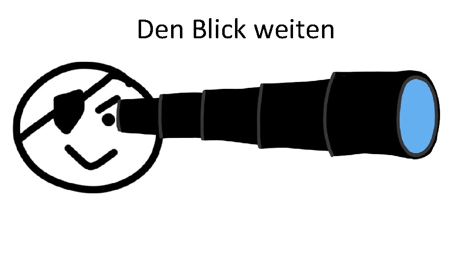 Den Blick weiten 