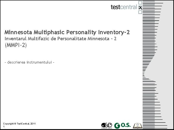 Minnesota Multiphasic Personality Inventory-2 Inventarul Multifazic de Personalitate Minnesota – 2 (MMPI-2) - descrierea Minnesota Multiphasic Personality Inventory-2 Inventarul Multifazic de Personalitate Minnesota – 2 (MMPI-2) - descrierea