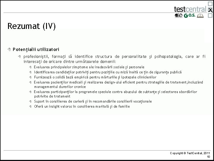 Rezumat (IV) 8 Potenţialii utilizatori 8 profesioniştii, formaţi să identifice structura de personalitate şi Rezumat (IV) 8 Potenţialii utilizatori 8 profesioniştii, formaţi să identifice structura de personalitate şi