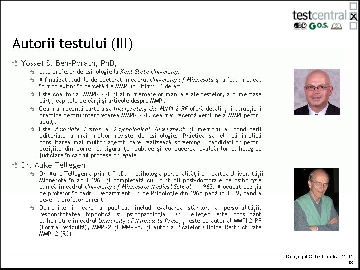 Autorii testului (III) 8 Yossef S. Ben-Porath, Ph. D, 8 8 8 este profesor Autorii testului (III) 8 Yossef S. Ben-Porath, Ph. D, 8 8 8 este profesor