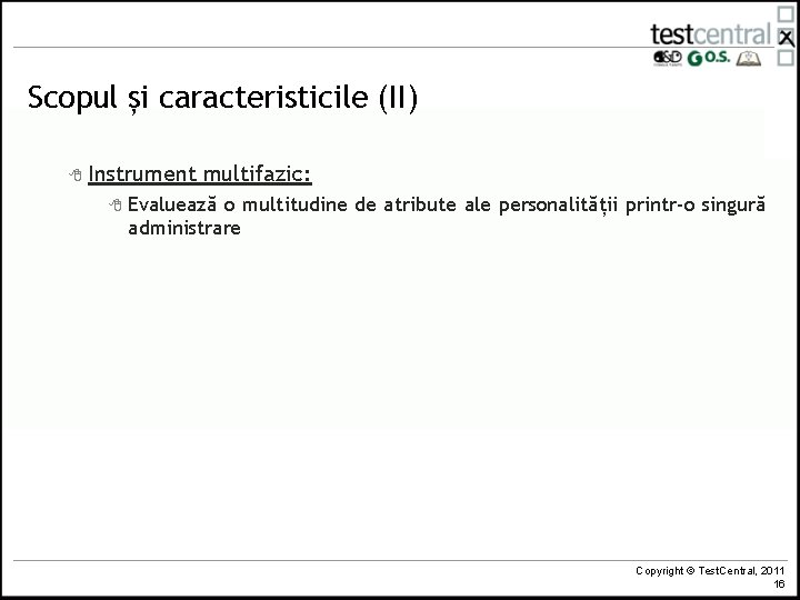 Scopul și caracteristicile (II) 8 Instrument 8 multifazic: Evaluează o multitudine de atribute ale Scopul și caracteristicile (II) 8 Instrument 8 multifazic: Evaluează o multitudine de atribute ale