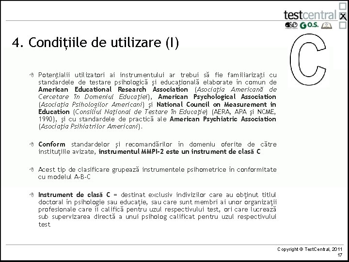4. Condițiile de utilizare (I) 8 Potenţialii utilizatori ai instrumentului ar trebui să fie 4. Condițiile de utilizare (I) 8 Potenţialii utilizatori ai instrumentului ar trebui să fie
