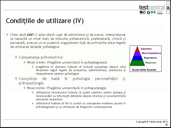 Condițiile de utilizare (IV) 8 Chiar dacă MMPI-2 este relativ uşor de administrat şi Condițiile de utilizare (IV) 8 Chiar dacă MMPI-2 este relativ uşor de administrat şi